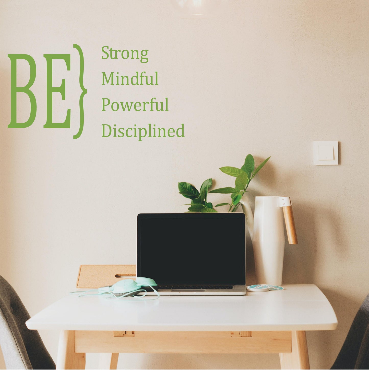 Be Strong Mindful Powerful Disciplined