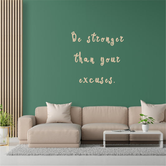 Be stronger than your your excuses