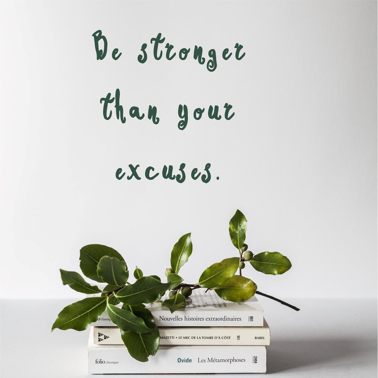 Be stronger than your your excuses
