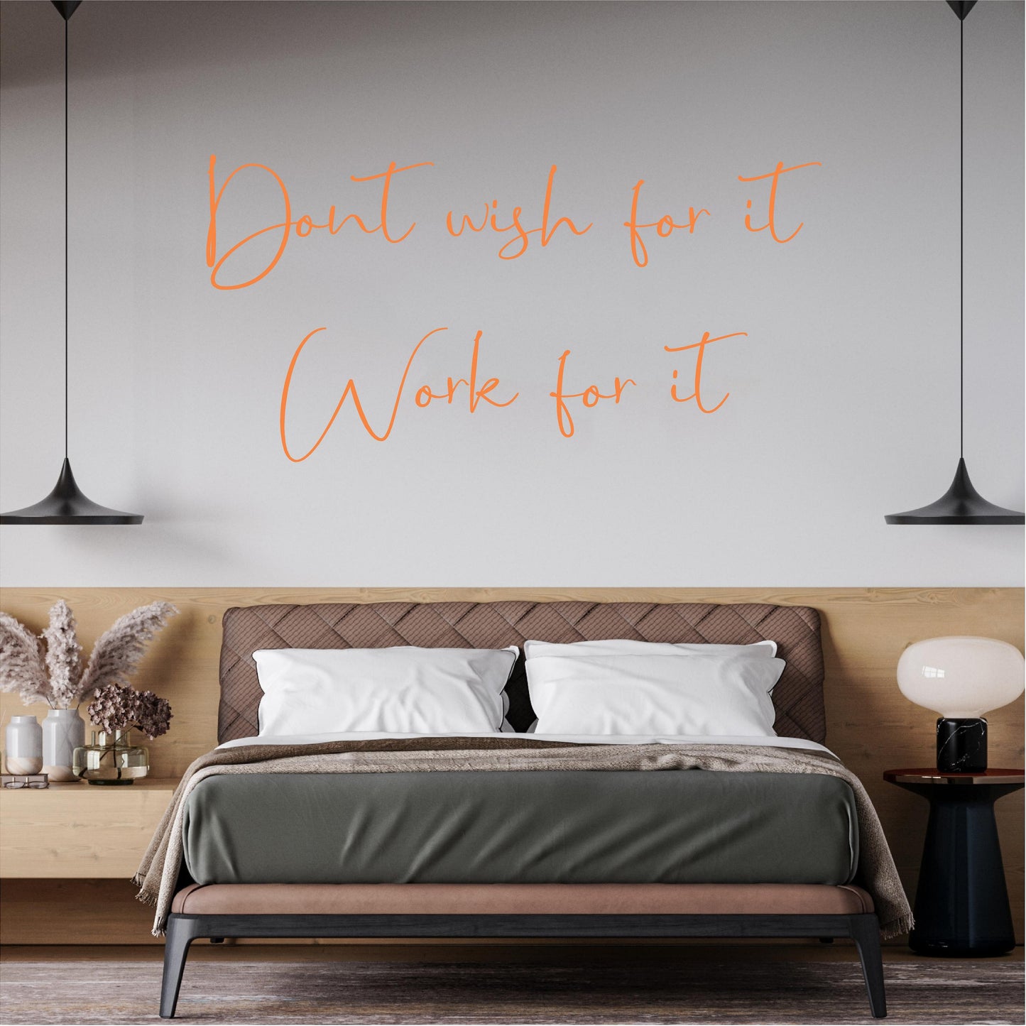Don't wish for it work for it
