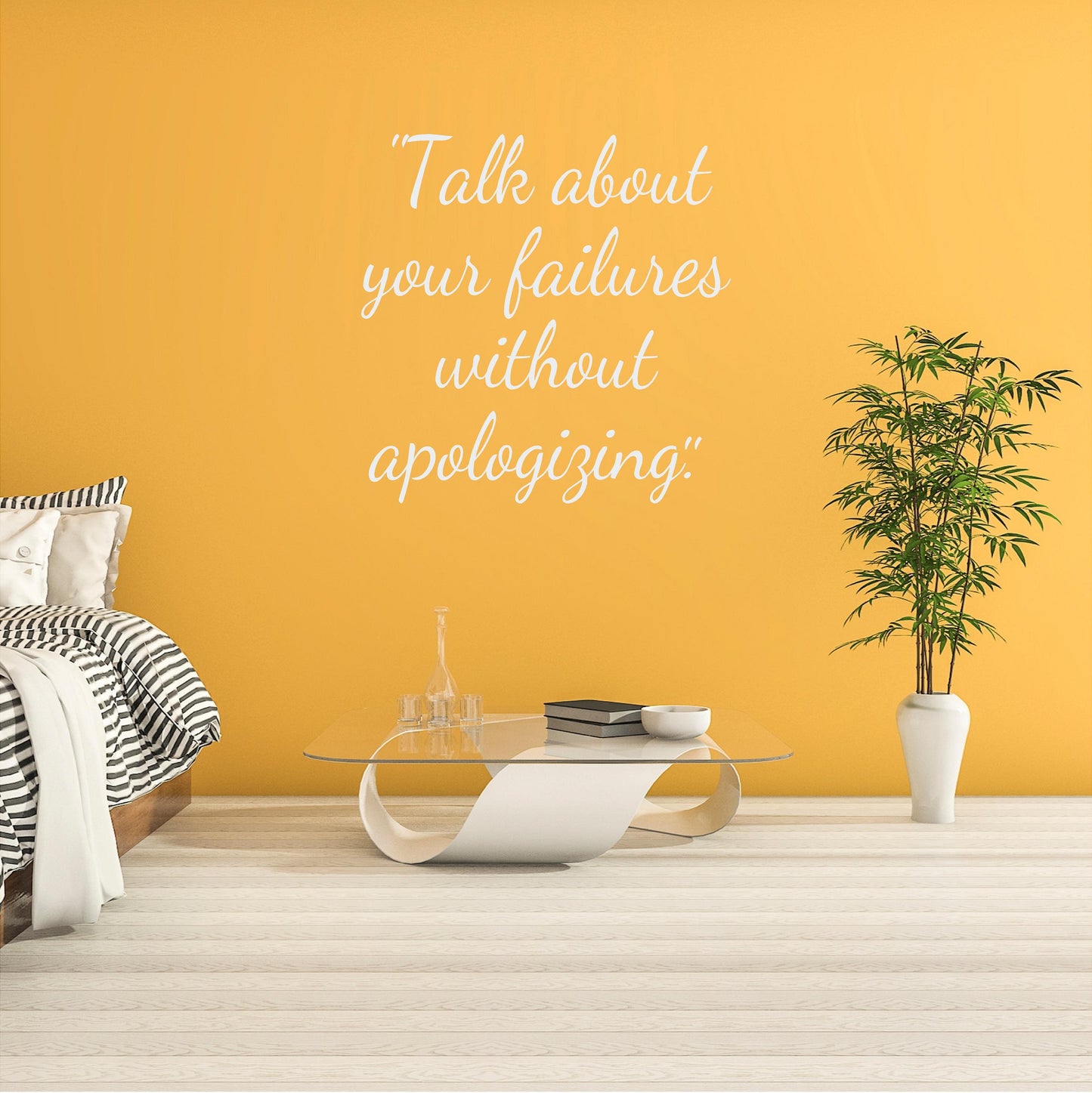 Talk about your failures without apologising