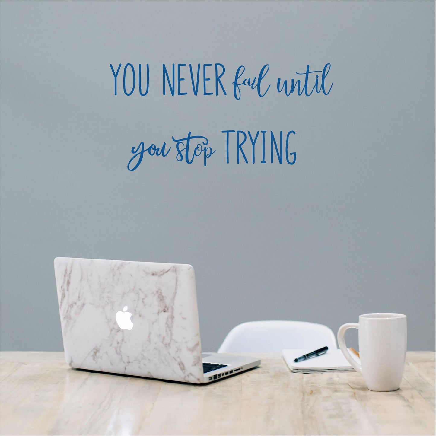 You never fail until you stop trying