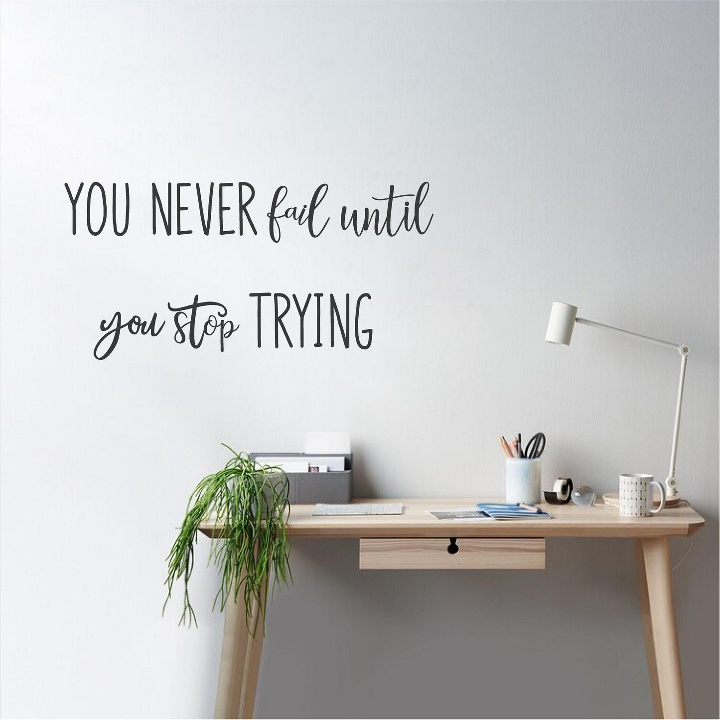 You never fail until you stop trying