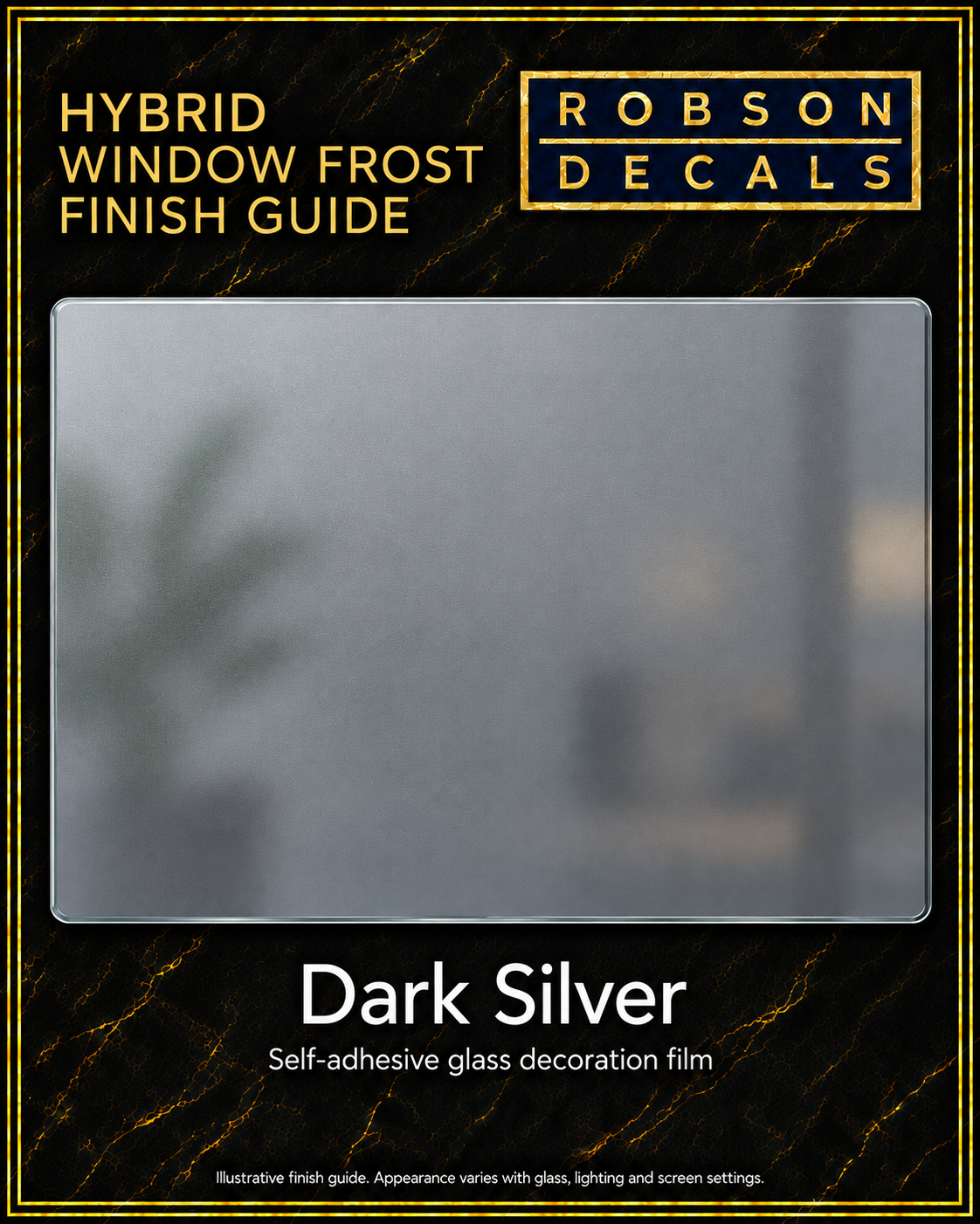 Illustrative finish guide for Robson Decals Hybrid Dark Silver Window Frost.