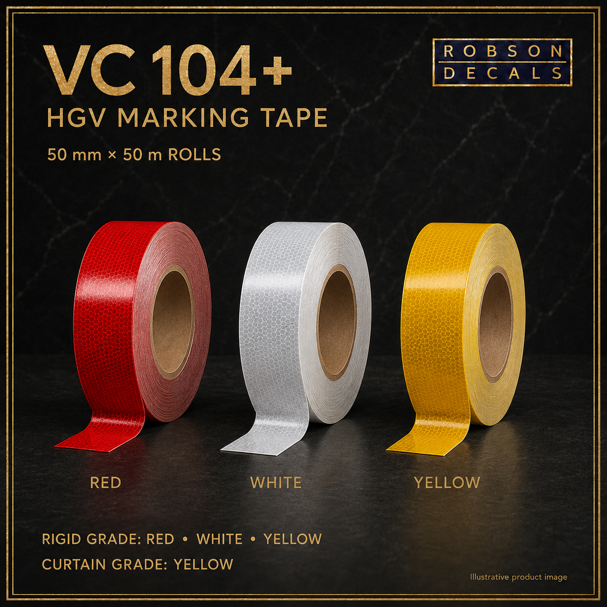 Illustrative Robson Decals VC 104+ reflective HGV marking tape rolls, 50 mm by 50 m. Rigid Grade is available in red, white and yellow; Curtain Grade in yellow.