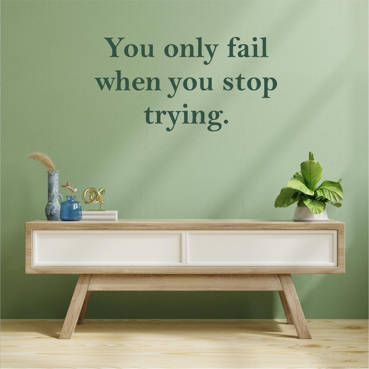 You only fail when you stop trying