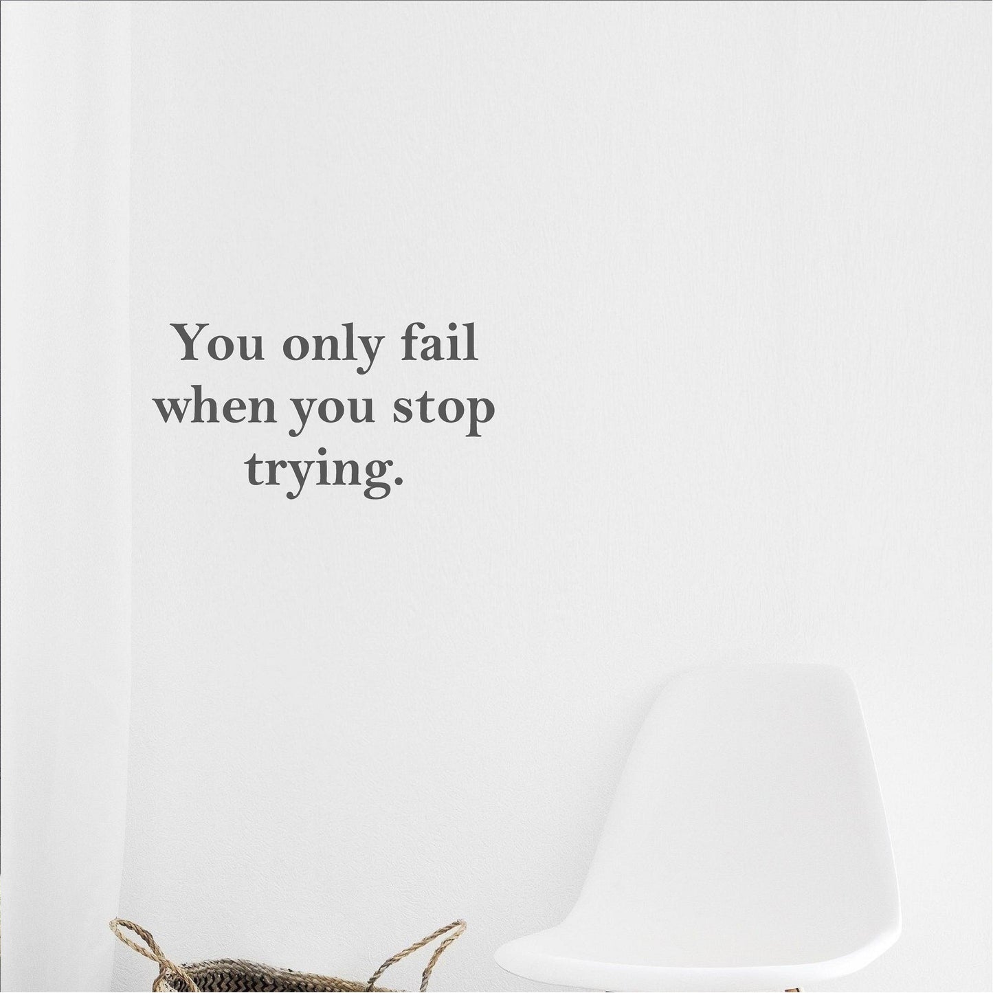 You only fail when you stop trying