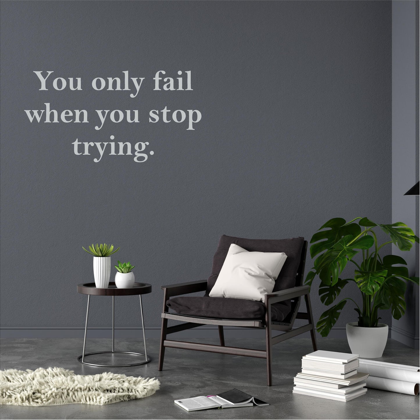 You only fail when you stop trying