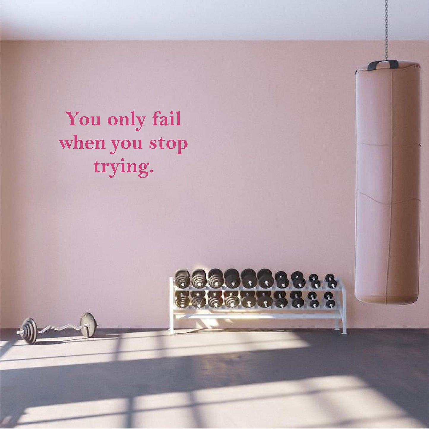 You only fail when you stop trying